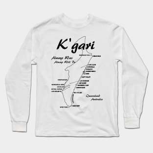 K'gari ... Always was and always will be Long Sleeve T-Shirt